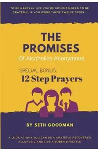 The Promises of Alcoholics Anonymous: ... and 12 Step Prayers