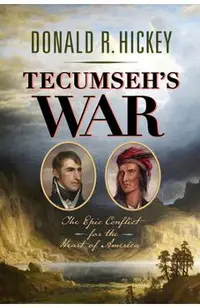Tecumseh's War: The Epic Conflict for the Heart of America