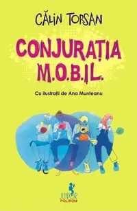 Conjuraţia M.O.B.IL. - Paperback brosat - Călin Torsan