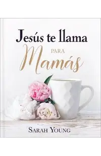 Jesús Te Llama Para Mamás