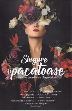 Singure si pacatoase - Oana Calin, Ioana Tiganila, Natasa Culea, Corina Ozon, Lina Moaca, Maria Bertoldo Stocheci, Simona Ferrante, Ioana Maria Stancescu