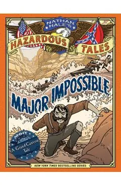 Major Impossible (Nathan Hale's Hazardous Tales #9): A Grand Canyon Tale