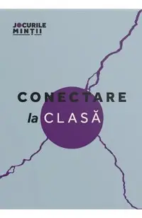 Conectare la clasa. 31 de exercitii pentru a sustine comunicarea sanatoasa alaturi de copii