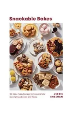 Snackable Bakes: 100 Easy-Peasy Recipes for Exceptionally Scrumptious Sweets and Treats