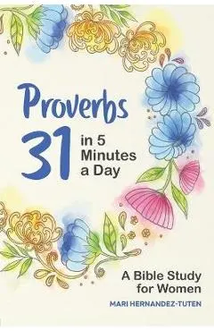 Proverbs 31 in 5 Minutes a Day: A Bible Study for Women