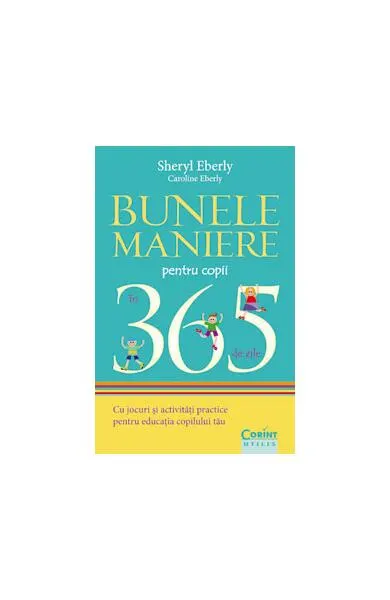 Bunele maniere pentru copii în 365 de zile - Paperback brosat - Caroline Eberly, Sheryl Eberly