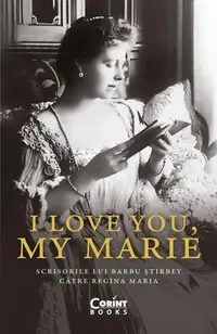 I love you, my Marie - Paperback brosat - Barbu Știrbey