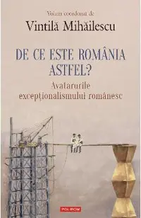 eBook De ce este Romania. Astfel avatarurile exceptionalismului romanesc