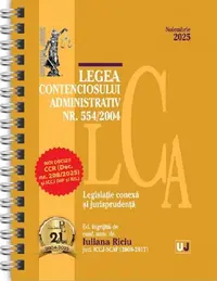 Legea contenciosului administrativ Nr. 554/2004. Legislație conexă și jurisprudență - Hardcover - Iuliana Rîciu