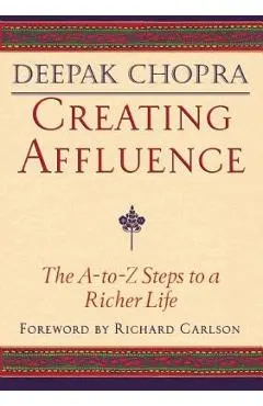 Creating Affluence: The A-To-Z Steps to a Richer Life