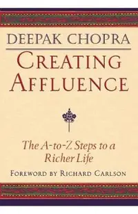 Creating Affluence: The A-To-Z Steps to a Richer Life