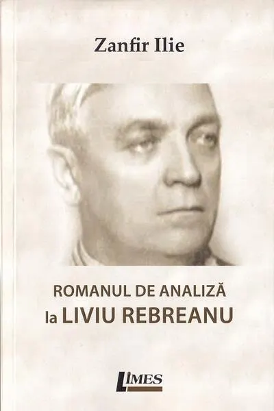 Romanul de analiză la Liviu Rebreanu - Paperback brosat - Ilie Zanfir