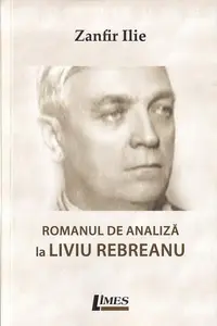 Romanul de analiză la Liviu Rebreanu - Paperback brosat - Ilie Zanfir