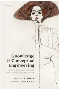 Knowledge and Conceptual Engineering: The Epistemology, Ethics, and Politics of Meaning Production