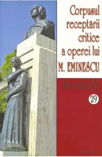 Secolul XX 28+29 Corpusul receptarii critice a operei lui M. Eminescu