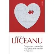 Dragostea cea veche iti sopteste la ureche. Primele iubiri