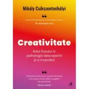 Creativitate. Rolul fluxului in psihologia descoperirii si a inventarii