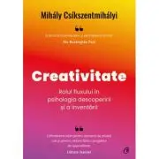 Creativitate. Rolul fluxului in psihologia descoperirii si a inventarii