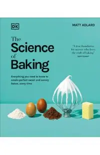 The Science of Baking: Every Question Answered for Perfect Baking Every Time