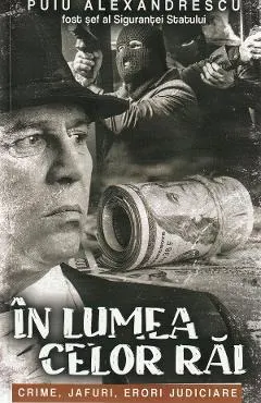 In lumea celor rai. Crime, jafuri, erori judiciare