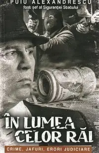 In lumea celor rai. Crime, jafuri, erori judiciare
