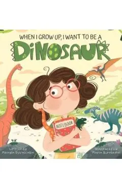 When I Grow Up, I Want to Be a Dinosaur
