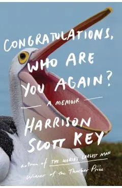 Congratulations, Who Are You Again?: A Memoir