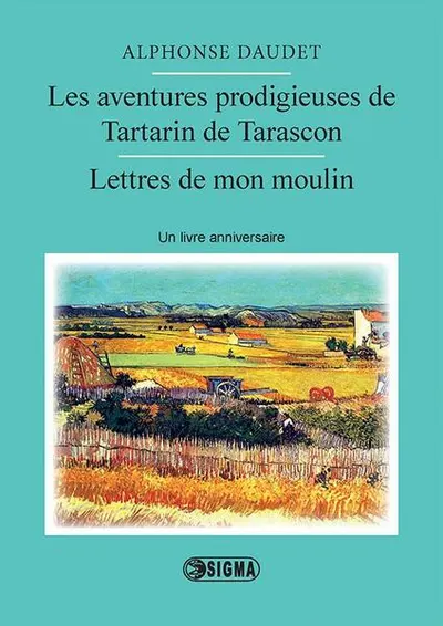 Les aventures prodigieuses de Tartarin de Tarascon. Lettres de mon moulin - Paperback brosat - Alphonse Daudet