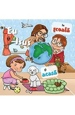 Eu si Isus. La scoala si acasa