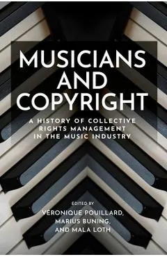 Musicians and Copyright: A History of Collective Rights Management in the Music Industry