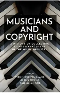 Musicians and Copyright: A History of Collective Rights Management in the Music Industry