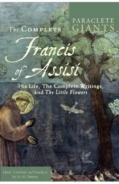 Complete Francis of Assisi: His Life, the Complete Writings, and the Little Flowers