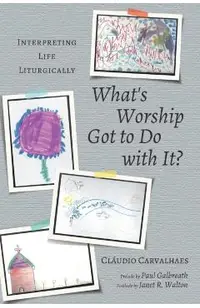 What's Worship Got to Do with It?