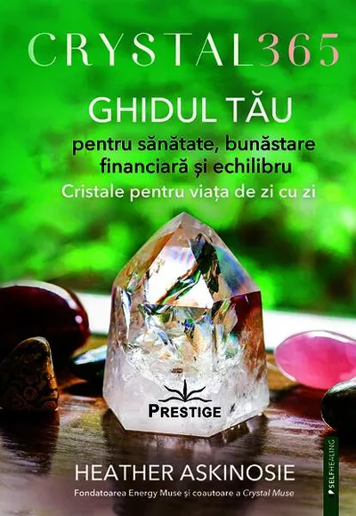 Crystal 365. Ghidul tău pentru sănătate, bunăstare financiară și echilibru - Paperback brosat