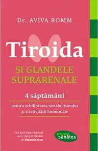 Tiroida și glandele suprarenale. 4 săptămâni pentru echilibrarea metabolismului și activității hormonale.