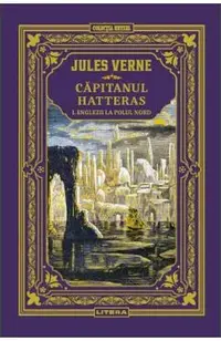 Englezii la Polul Nord. Seria Capitanul Hatteras Vol.1