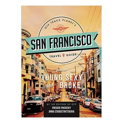 Off Track Planet's San Francisco travel guide for the young, sexy, and broke