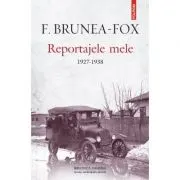 Reportajele mele. 1927-1938