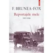 Reportajele mele. 1927-1938