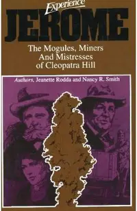 Experience Jerome: The Moguls, Miners, and Mistresses of Cleopatra Hill