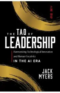 The Tao of Leadership: Harmonizing Technological Innovation and Human Creativity in the AI Era