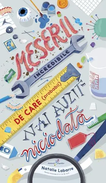 Meserii incredibile de care (probabil) n-ai auzit niciodată - Paperback brosat - Natalie Labarre