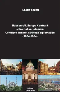 Habsburgii, Europa Centrală și frontul antiotoman (RESIGILAT) - Paperback brosat - Ileana Căzan