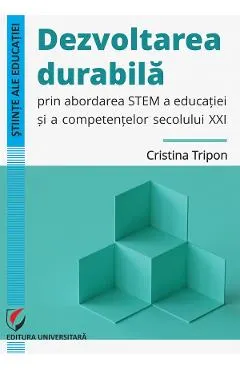 Dezvoltarea durabila prin abordarea STEM a educatiei si a competentelor secolului XXI