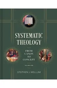 Systematic Theology, Volume 1: From Canon to Concept Volume 1