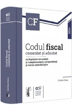 Codul fiscal comentat si adnotat cu legislatie secundara si complementara 2024