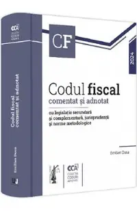 Codul fiscal comentat si adnotat cu legislatie secundara si complementara 2024