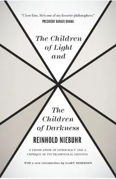 The Children of Light and the Children of Darkness: A Vindication of Democracy and a Critique of Its Traditional Defense