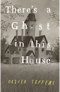 There's a Ghost in This House
