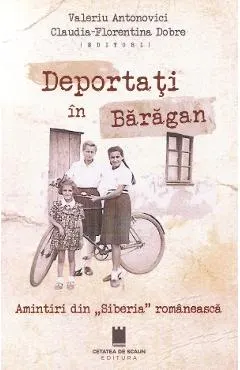Deportati in Baragan. Amintiri din Siberia romaneasca